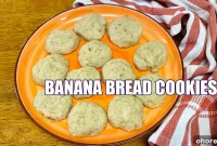 Banana Bread Cookies Recipe: Soft, Chewy Banana Cookies
