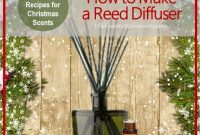 DIY Essential Oil Reed Diffusers: 25 Festive Christmas Scent Recipes